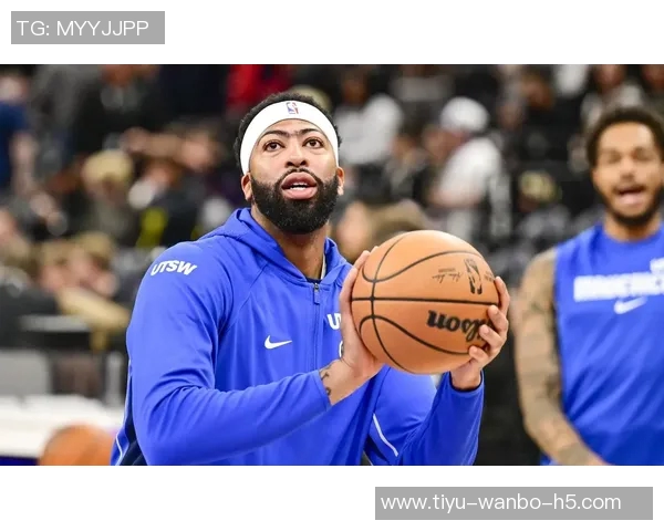 独行侠关注浓眉恢复情况与弗拉格配合对球队胜利的潜在影响